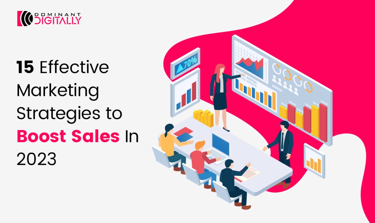 15 Effective Marketing Strategies to Boost Sales In 2023