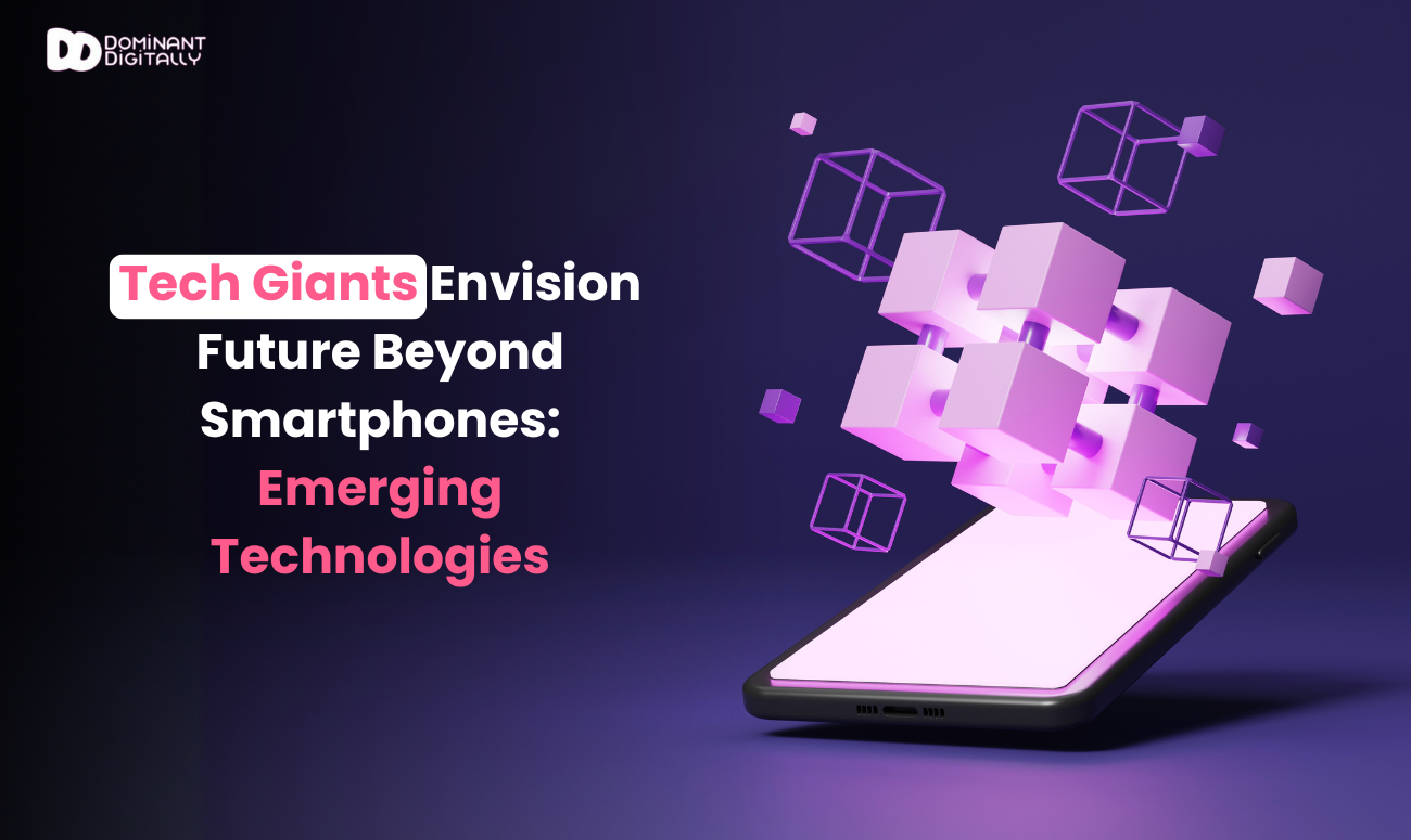 Tech Giants Envision Future Beyond Smartphones: Emerging Technologies