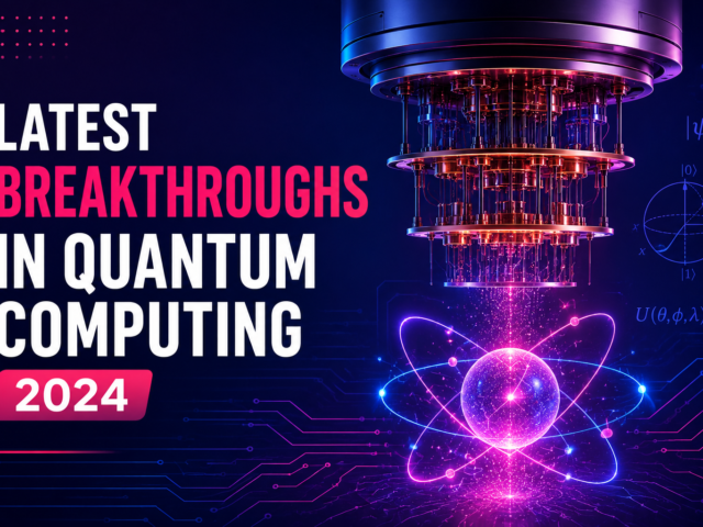 Latest Breakthroughs in Quantum Computing 2024: Progress, Challenges, and Reality