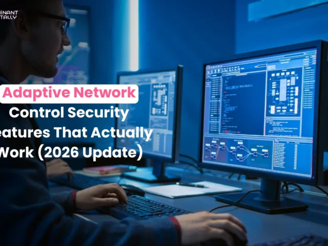 Adaptive Network Control Security Features That Actually Work (2026 Update)