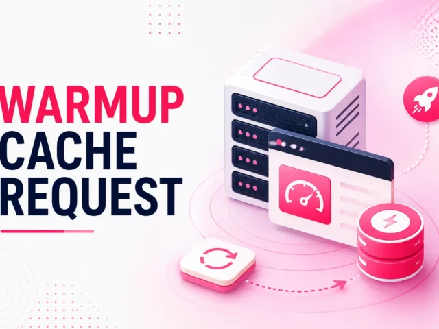 Warmup Cache Request: What It Is and Why Your Site Needs One